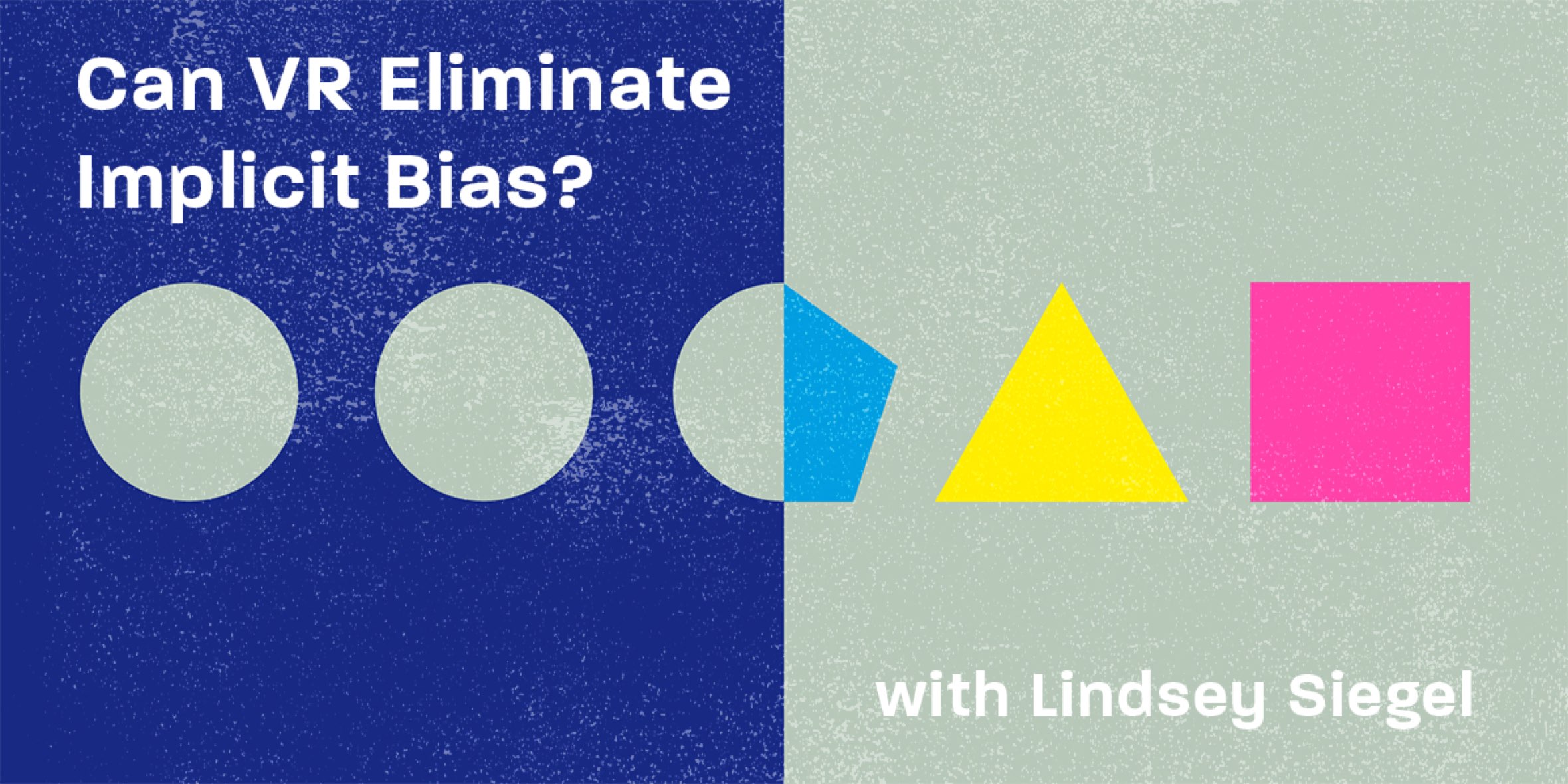 Event branding for 'Can VR Elimenate Bias?' with Lindsey Siegel